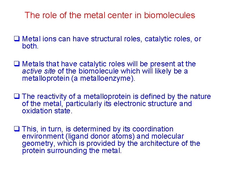 The role of the metal center in biomolecules q Metal ions can have structural