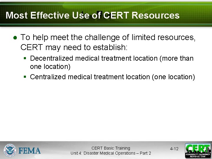 Most Effective Use of CERT Resources ● To help meet the challenge of limited
