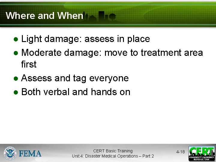 Where and When ● Light damage: assess in place ● Moderate damage: move to