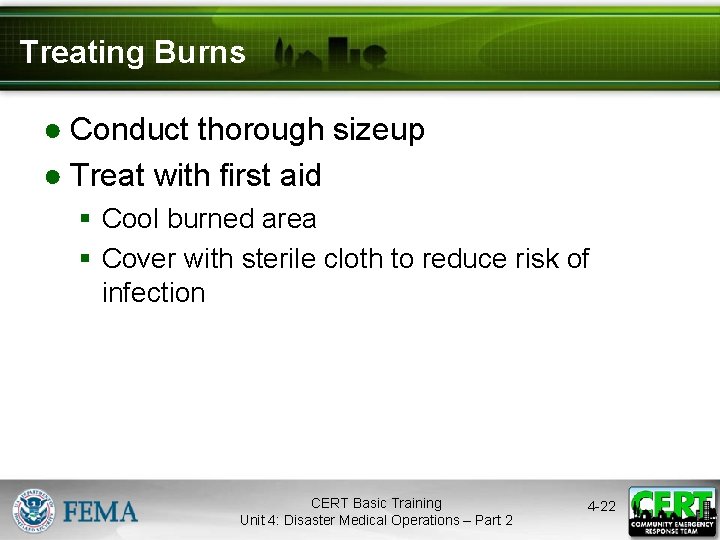 Treating Burns ● Conduct thorough sizeup ● Treat with first aid § Cool burned