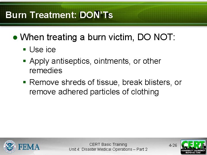 Burn Treatment: DON’Ts ● When treating a burn victim, DO NOT: § Use ice