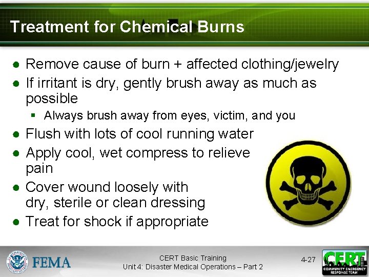 Treatment for Chemical Burns ● Remove cause of burn + affected clothing/jewelry ● If