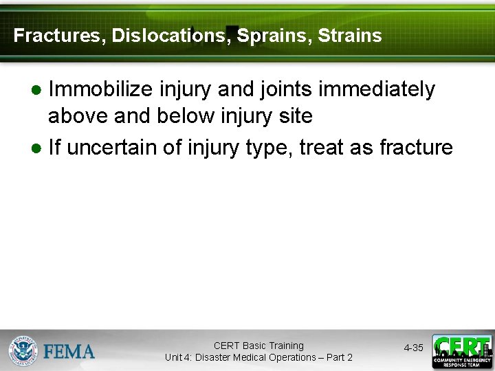Fractures, Dislocations, Sprains, Strains ● Immobilize injury and joints immediately above and below injury