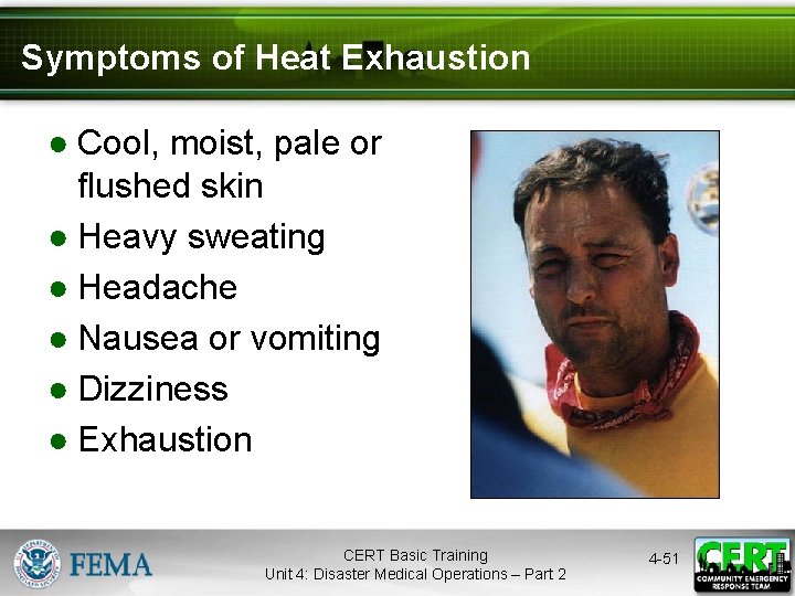 Symptoms of Heat Exhaustion ● Cool, moist, pale or flushed skin ● Heavy sweating