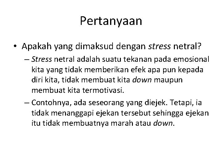 Pertanyaan • Apakah yang dimaksud dengan stress netral? – Stress netral adalah suatu tekanan