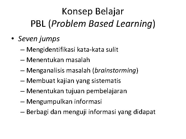 Konsep Belajar PBL (Problem Based Learning) • Seven jumps – Mengidentifikasi kata-kata sulit –