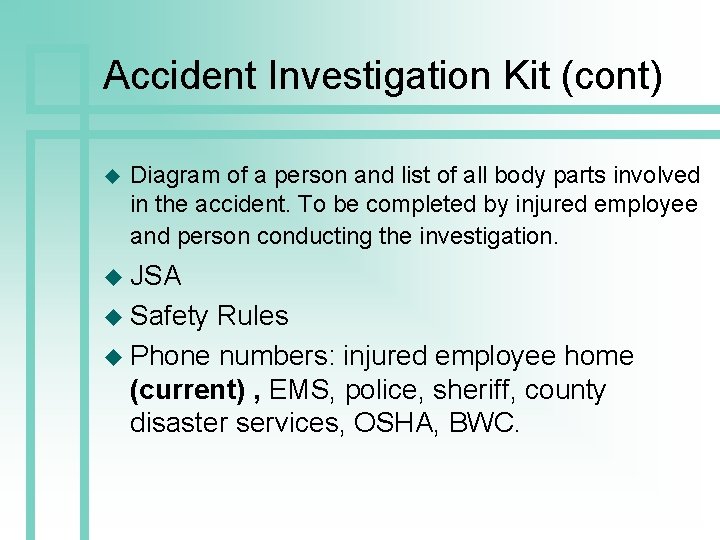 Accident Investigation Kit (cont) u Diagram of a person and list of all body