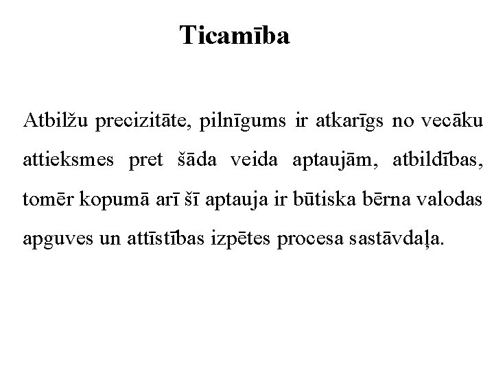 Ticamība Atbilžu precizitāte, pilnīgums ir atkarīgs no vecāku attieksmes pret šāda veida aptaujām, atbildības,