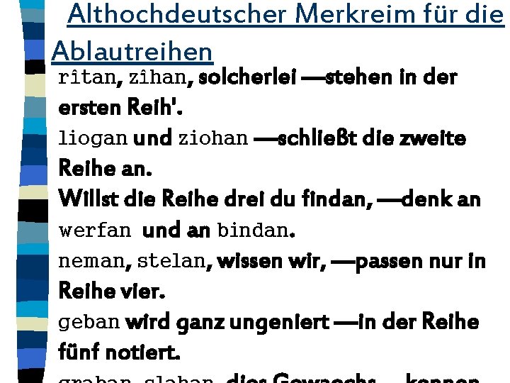 Althochdeutscher Merkreim für die Ablautreihen rîtan, zîhan, solcherlei —stehen in der ersten Reih'. liogan Althochdeutscher Merkreim für die Ablautreihen rîtan, zîhan, solcherlei —stehen in der ersten Reih'. liogan