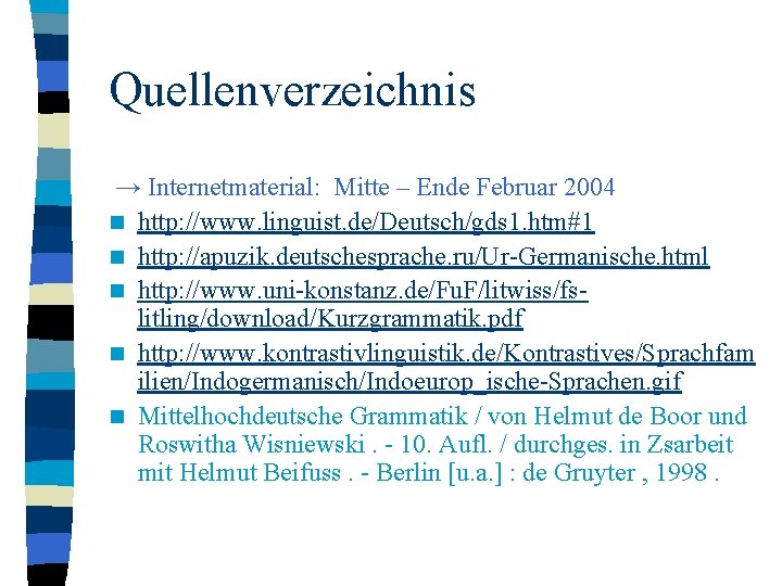 Quellenverzeichnis → Internetmaterial: Mitte – Ende Februar 2004 n http: //www. linguist. de/Deutsch/gds 1.