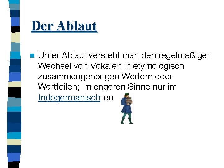 Der Ablaut n Unter Ablaut versteht man den regelmäßigen Wechsel von Vokalen in etymologisch Der Ablaut n Unter Ablaut versteht man den regelmäßigen Wechsel von Vokalen in etymologisch