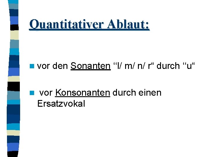 Quantitativer Ablaut: n vor n den Sonanten ‘‘l/ m/ n/ r“ durch ‘‘u“ vor