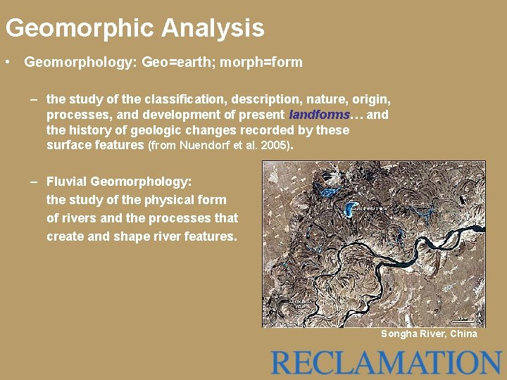 Geomorphic Analysis • Geomorphology: Geo=earth; morph=form – the study of the classification, description, nature,