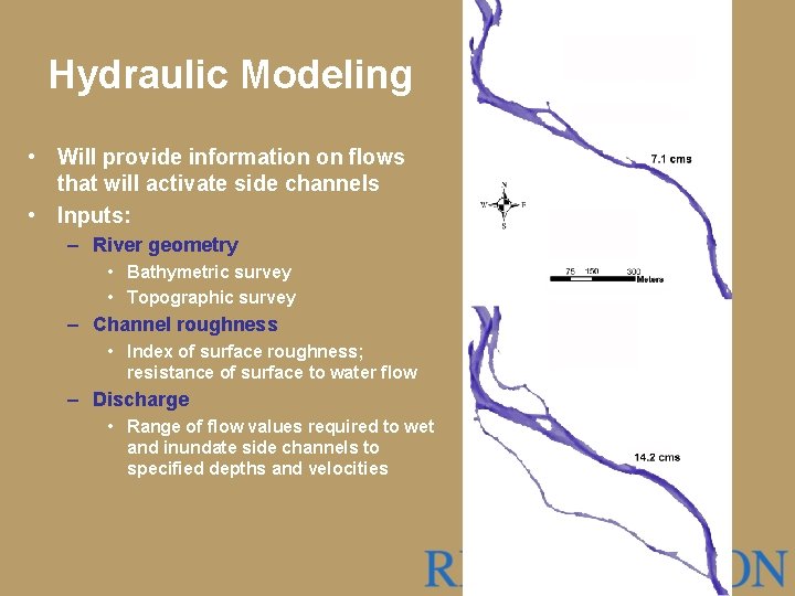 Hydraulic Modeling • Will provide information on flows that will activate side channels •