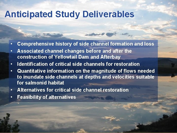 Anticipated Study Deliverables • Comprehensive history of side channel formation and loss • Associated