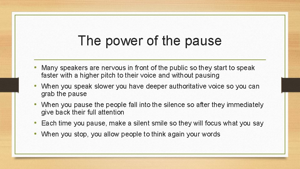 The power of the pause • Many speakers are nervous in front of the