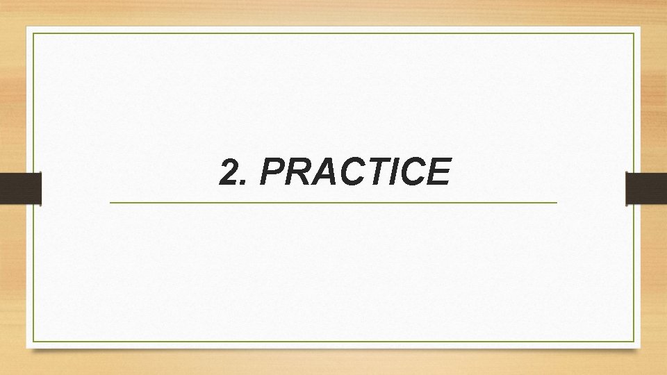 2. PRACTICE 