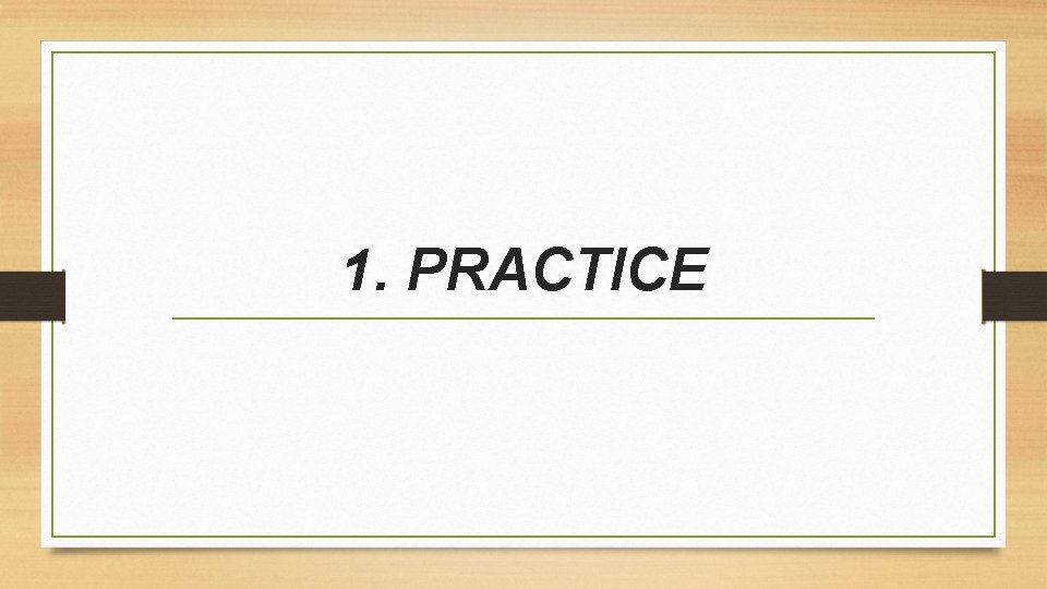 1. PRACTICE 