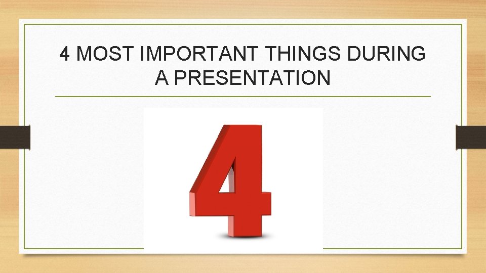 4 MOST IMPORTANT THINGS DURING A PRESENTATION 