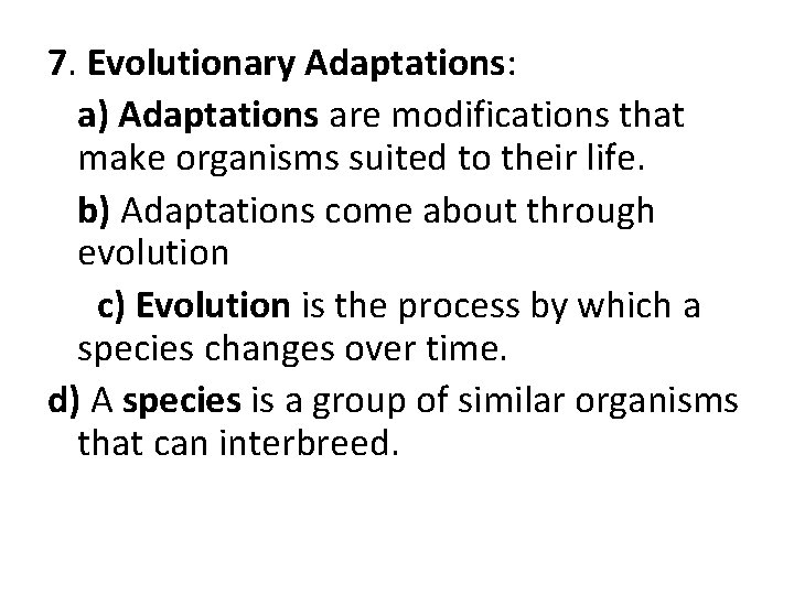 7. Evolutionary Adaptations: a) Adaptations are modifications that make organisms suited to their life.