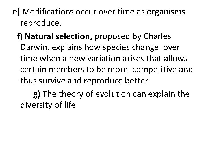 e) Modifications occur over time as organisms reproduce. f) Natural selection, proposed by Charles