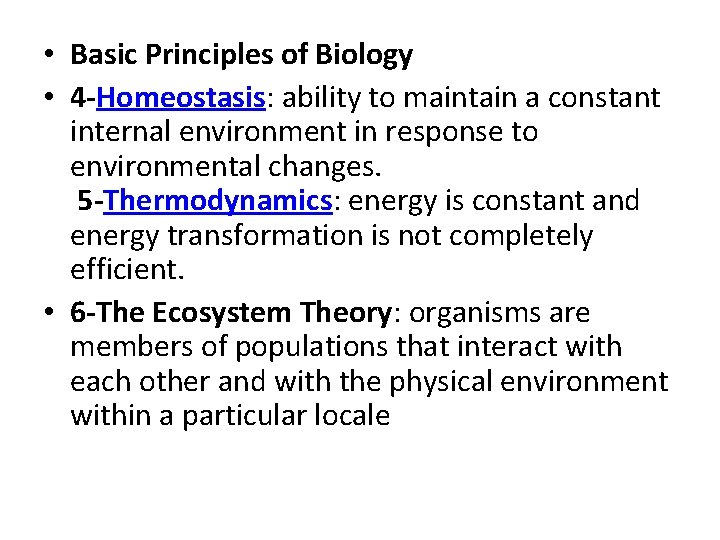  • Basic Principles of Biology • 4 -Homeostasis: ability to maintain a constant