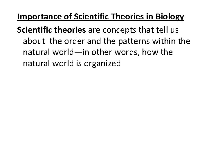  Importance of Scientific Theories in Biology Scientific theories are concepts that tell us