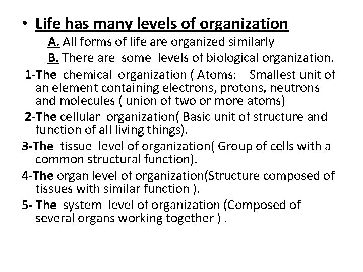 • Life has many levels of organization A. All forms of life are