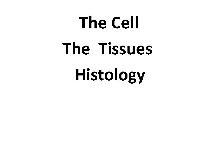  The Cell The Tissues Histology 