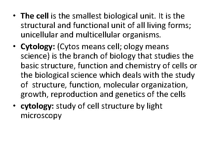  • The cell is the smallest biological unit. It is the structural and