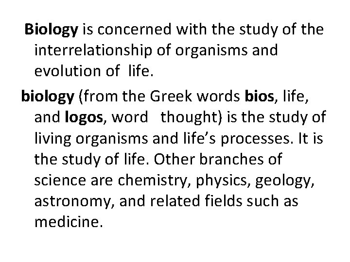  Biology is concerned with the study of the interrelationship of organisms and evolution