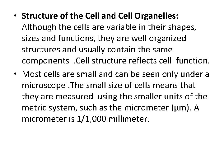  • Structure of the Cell and Cell Organelles: Although the cells are variable