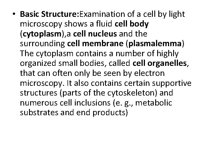  • Basic Structure: Examination of a cell by light microscopy shows a fluid