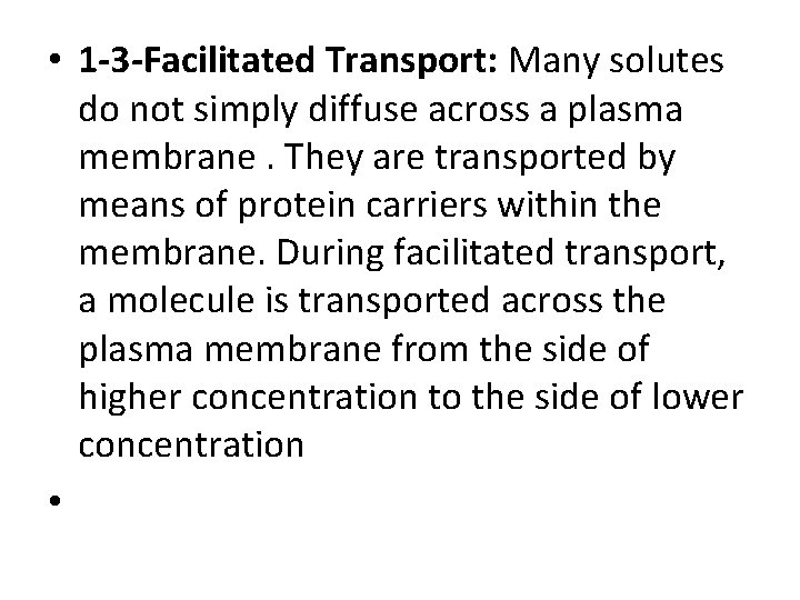  • 1 -3 -Facilitated Transport: Many solutes do not simply diffuse across a