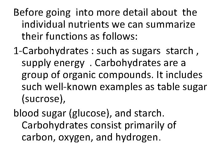 Before going into more detail about the individual nutrients we can summarize their functions