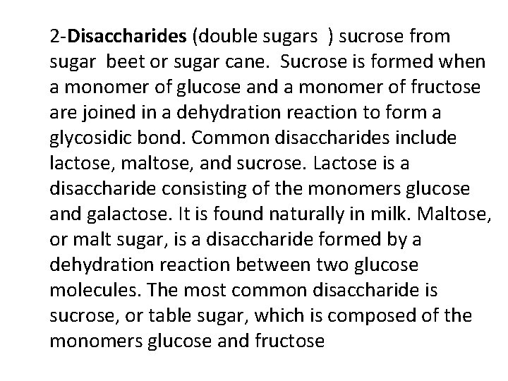  2 -Disaccharides (double sugars ) sucrose from sugar beet or sugar cane. Sucrose