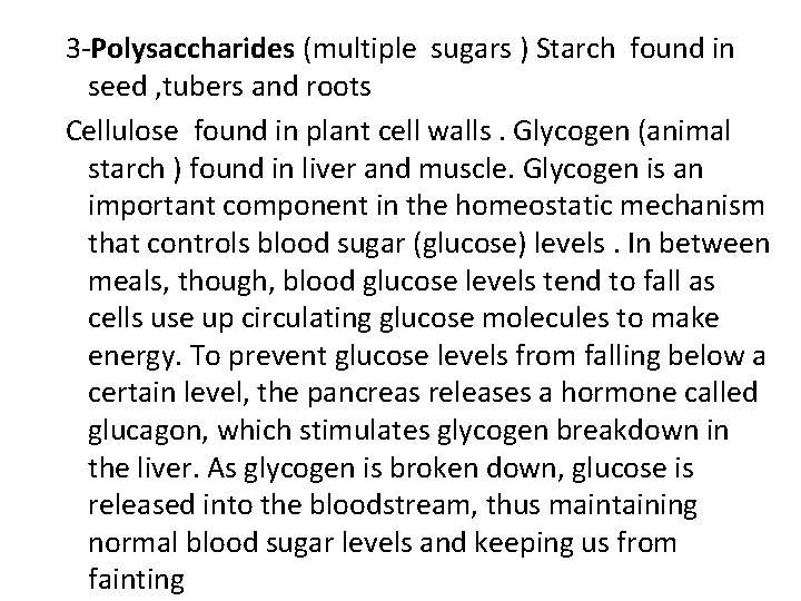  3 -Polysaccharides (multiple sugars ) Starch found in seed , tubers and roots