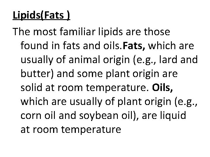 Lipids(Fats ) The most familiar lipids are those found in fats and oils. Fats,