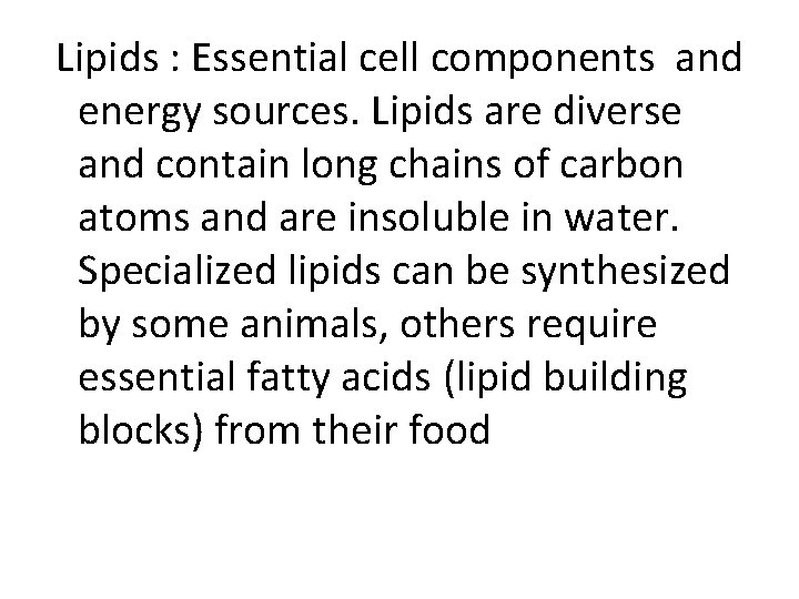  Lipids : Essential cell components and energy sources. Lipids are diverse and contain