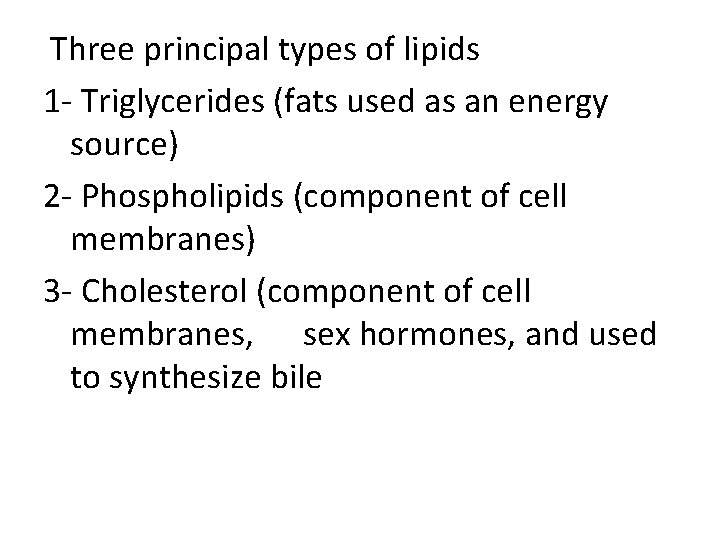  Three principal types of lipids 1 - Triglycerides (fats used as an energy