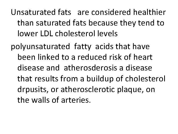 Unsaturated fats are considered healthier than saturated fats because they tend to lower LDL