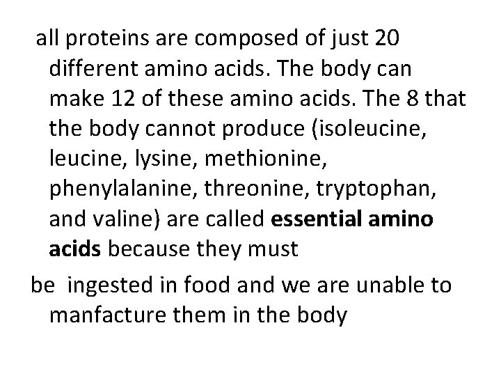  all proteins are composed of just 20 different amino acids. The body can