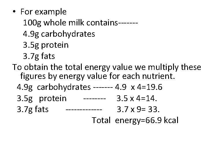  • For example 100 g whole milk contains------- 4. 9 g carbohydrates 3.