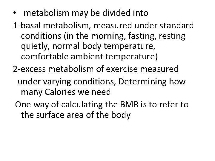  • metabolism may be divided into 1 -basal metabolism, measured under standard conditions