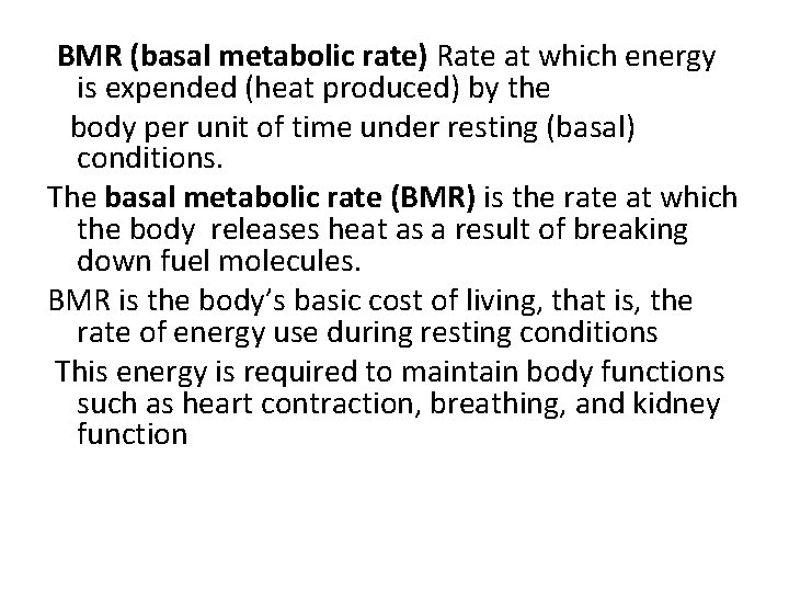 BMR (basal metabolic rate) Rate at which energy is expended (heat produced) by the