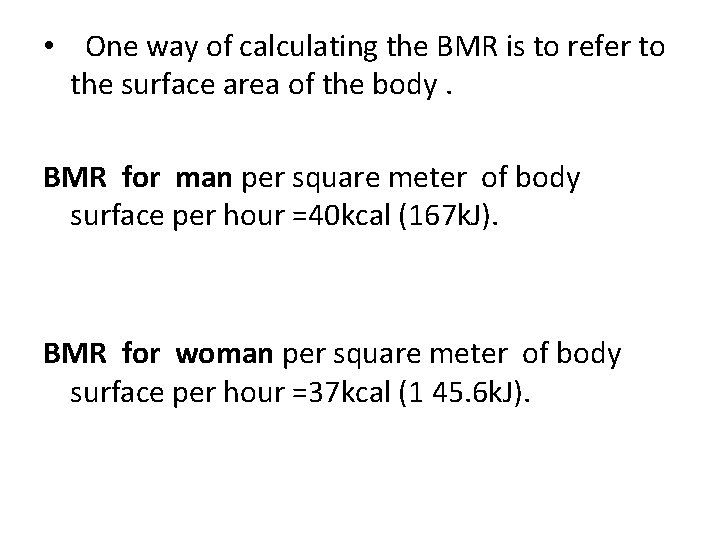  • One way of calculating the BMR is to refer to the surface