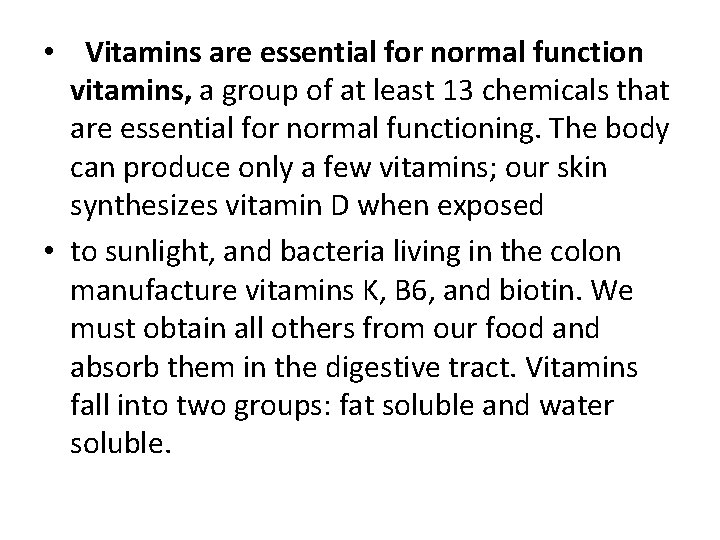  • Vitamins are essential for normal function vitamins, a group of at least