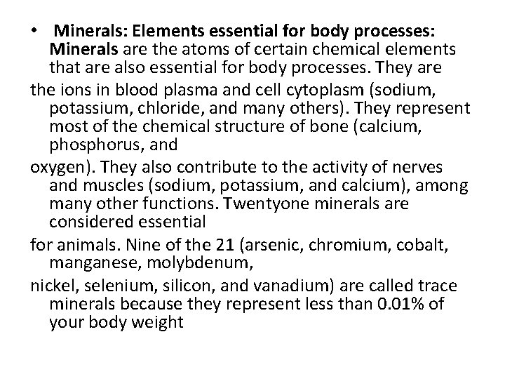  • Minerals: Elements essential for body processes: Minerals are the atoms of certain