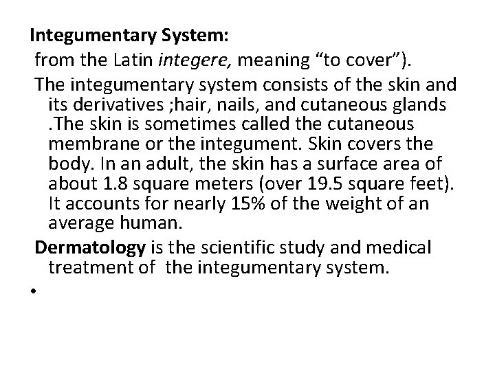 Integumentary System: from the Latin integere, meaning “to cover”). The integumentary system consists of