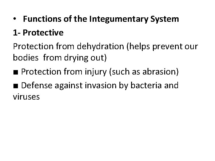  • Functions of the Integumentary System 1 - Protective Protection from dehydration (helps